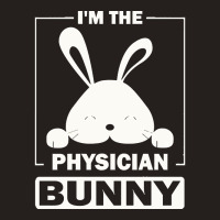 Physician Bunny T  Shirt I'm The Physician Bunny Funny Matching Family Tank Top | Artistshot