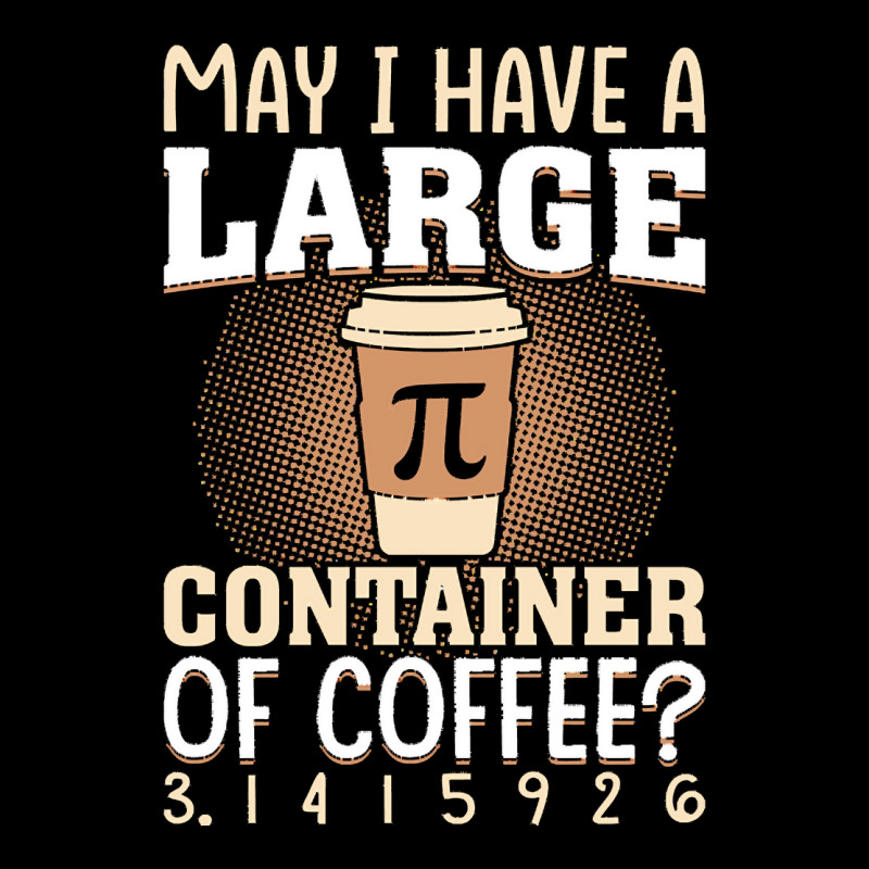 Pi Day Caffeine Lover For Men Women T  Shirt May I Have A Large Contai Pocket T-shirt | Artistshot