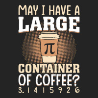 Pi Day Caffeine Lover For Men Women T  Shirt May I Have A Large Contai 3/4 Sleeve Shirt | Artistshot