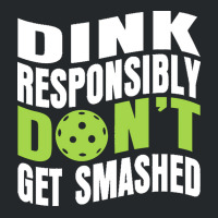 Pickleball Player T  Shirt Dink Responsibly Don't Get Smashed Pickleba Crewneck Sweatshirt | Artistshot