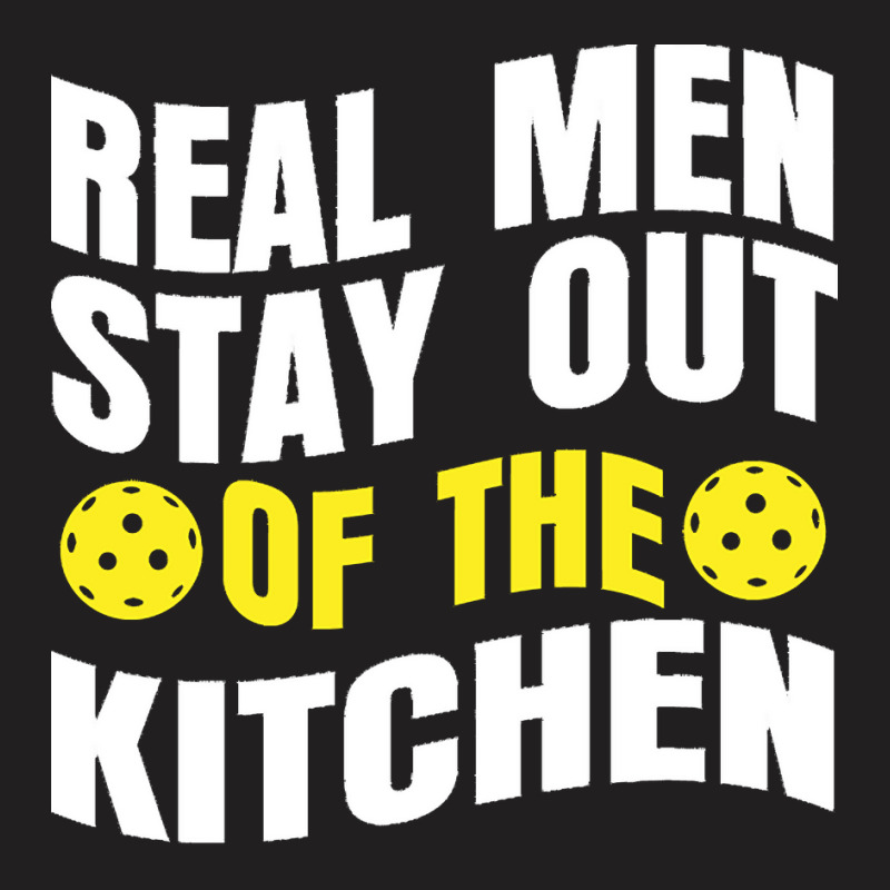 Pickleball Player T  Shirt Real Men Stay Out Of The Kitchen Pickleball T-shirt | Artistshot