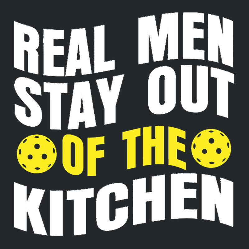 Pickleball Player T  Shirt Real Men Stay Out Of The Kitchen Pickleball Crewneck Sweatshirt | Artistshot