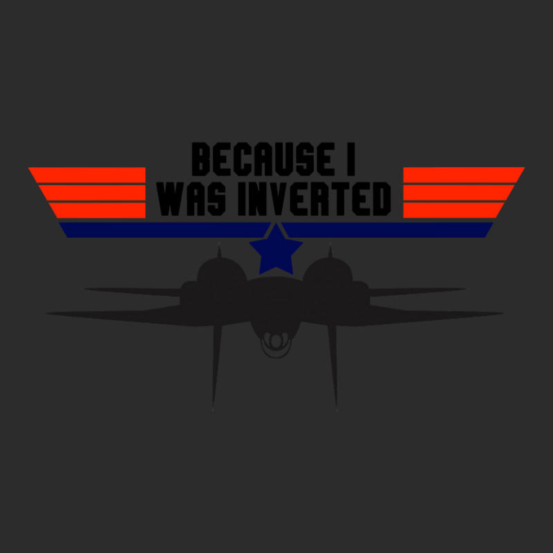 Limited Edition Top Gun Because I Was Inverted Exclusive T-shirt | Artistshot