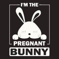 Pregnant Bunny T  Shirt I'm The Pregnant Bunny Funny Matching Family E Tank Top | Artistshot