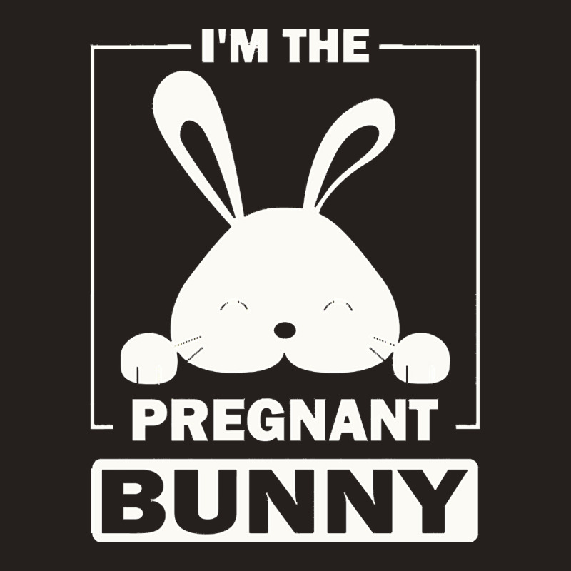 Pregnant Bunny T  Shirt I'm The Pregnant Bunny Funny Matching Family E Tank Top | Artistshot