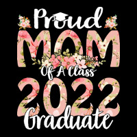 Proud Mom Of A Class 2022 Graduate T  Shirt Proud Mom Of A Class 2022 Pocket T-shirt | Artistshot