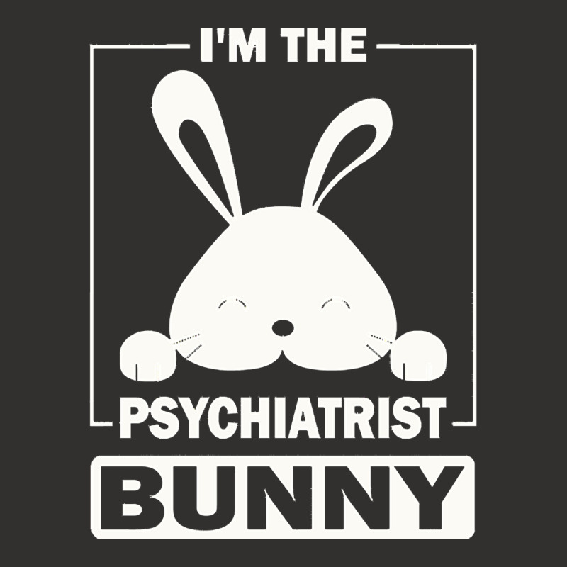 Psychiatrist Bunny T  Shirt I'm The Psychiatrist Bunny Funny Matching Champion Hoodie | Artistshot