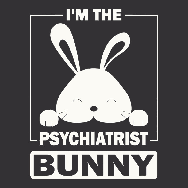 Psychiatrist Bunny T  Shirt I'm The Psychiatrist Bunny Funny Matching Vintage Hoodie And Short Set | Artistshot