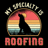 Roofer T  Shirt Roofer My Specialty Is Roofing Dog Retro Roof T  Shirt Pocket T-shirt | Artistshot