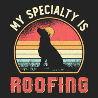 Roofer T  Shirt Roofer My Specialty Is Roofing Dog Retro Roof T  Shirt 3/4 Sleeve Shirt | Artistshot