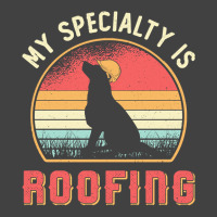 Roofer T  Shirt Roofer My Specialty Is Roofing Dog Retro Roof T  Shirt Vintage T-shirt | Artistshot