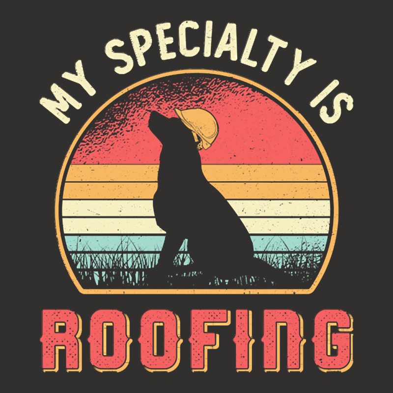 Roofer T  Shirt Roofer My Specialty Is Roofing Dog Retro Roof T  Shirt Champion Hoodie | Artistshot