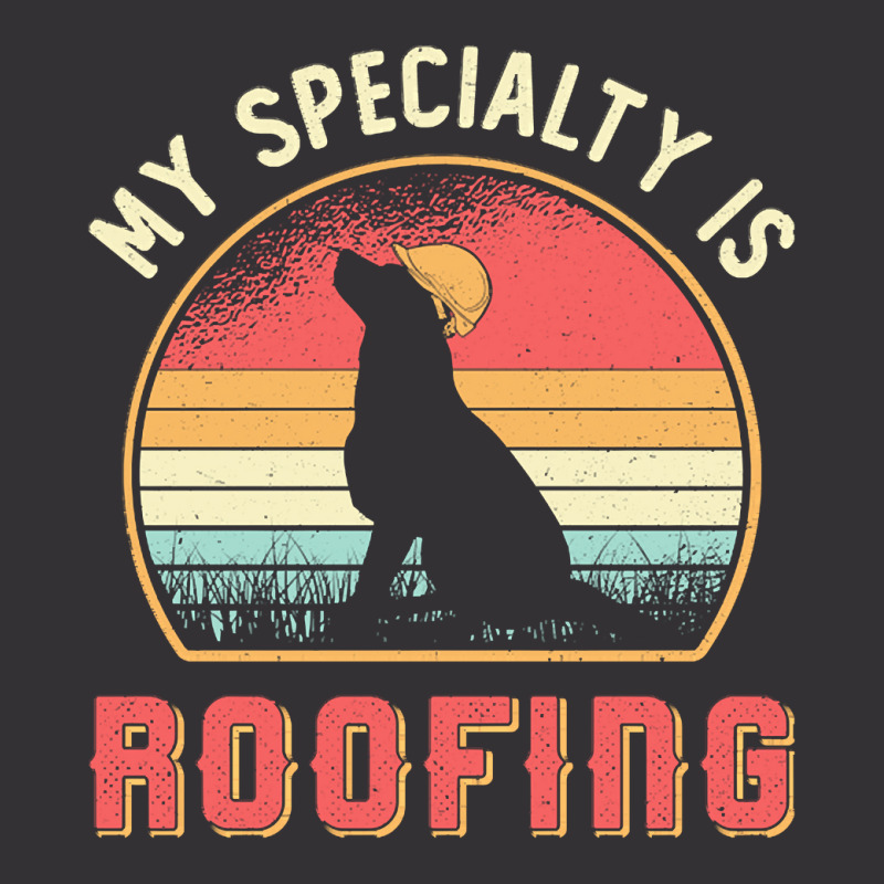 Roofer T  Shirt Roofer My Specialty Is Roofing Dog Retro Roof T  Shirt Vintage Hoodie And Short Set | Artistshot