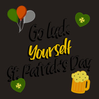 Saint Patricks Day T  Shirt Go Luck Yourself St Patrick's Day T  Shirt Tank Top | Artistshot