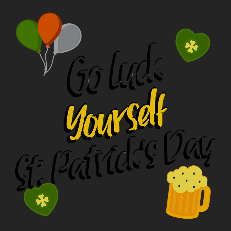 Saint Patricks Day T  Shirt Go Luck Yourself St Patrick's Day T  Shirt 3/4 Sleeve Shirt | Artistshot