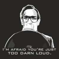 Hot Trend I'm Afraid You're Just Too Darn Loud Ladies Fitted T-shirt | Artistshot