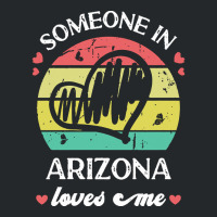 Someone In Arizona Loves Me T  Shirt Someone In Arizona Loves Me Funny Crewneck Sweatshirt | Artistshot