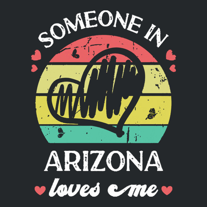 Someone In Arizona Loves Me T  Shirt Someone In Arizona Loves Me Funny Crewneck Sweatshirt | Artistshot