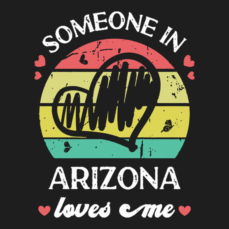 Someone In Arizona Loves Me T  Shirt Someone In Arizona Loves Me Funny Classic T-shirt | Artistshot