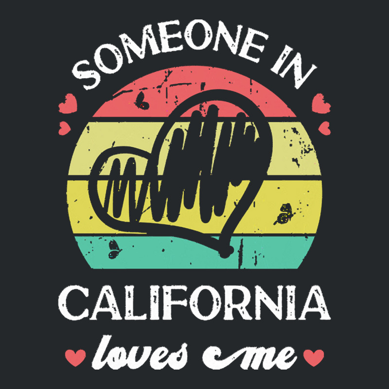 Someone In California Loves Me T  Shirt Someone In California Loves Me Crewneck Sweatshirt | Artistshot