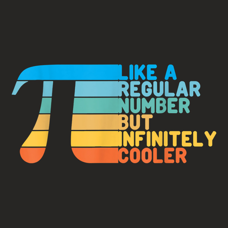 Pi Like A Regular Number But Infinitely Cooler Funny Pi T Shirt Ladies Fitted T-Shirt by kamrynshut8 | Artistshot