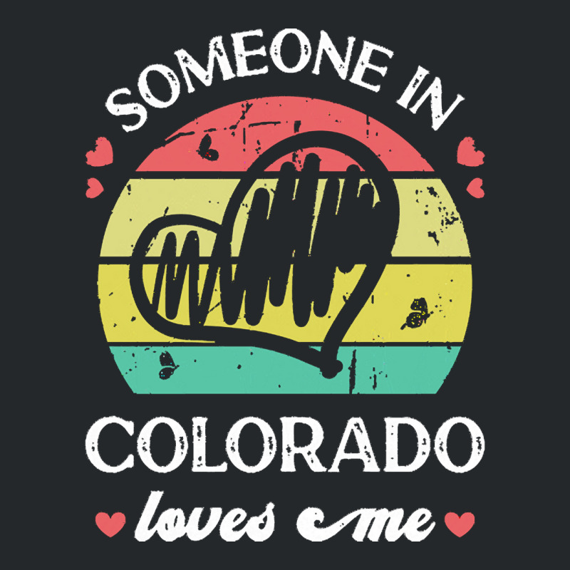 Someone In Colorado Loves Me T  Shirt Someone In Colorado Loves Me Fun Crewneck Sweatshirt | Artistshot