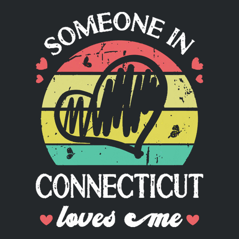 Someone In Connecticut Loves Me T  Shirt Someone In Connecticut Loves Crewneck Sweatshirt | Artistshot