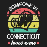 Someone In Connecticut Loves Me T  Shirt Someone In Connecticut Loves Classic T-shirt | Artistshot