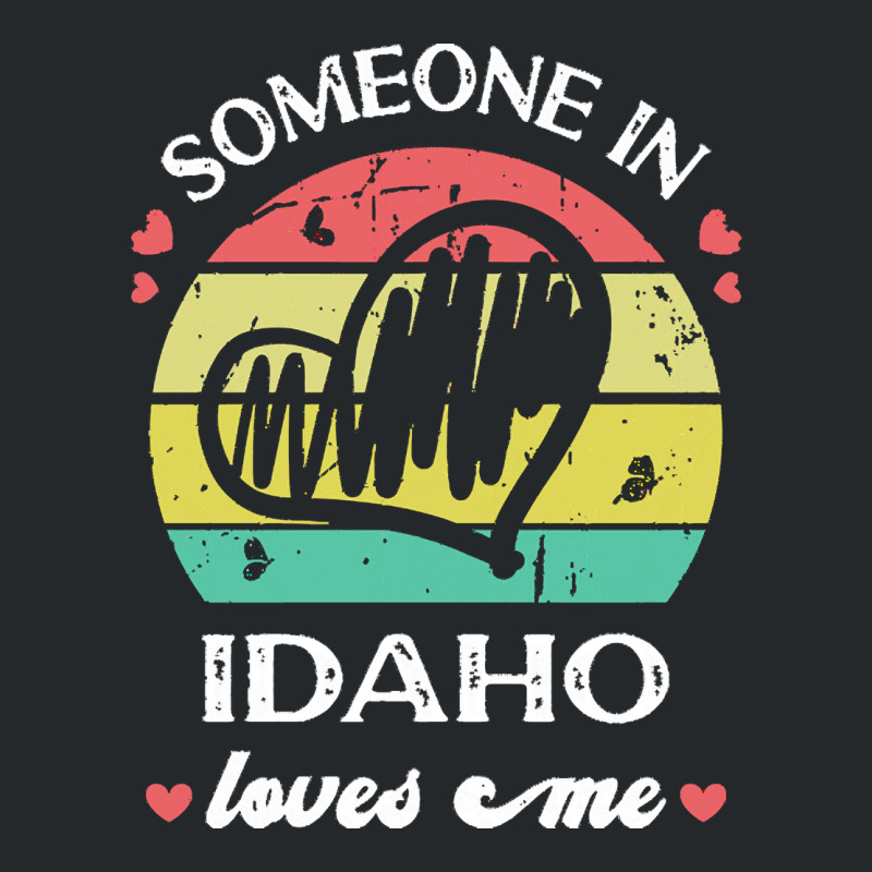 Someone In Idaho Loves Me T  Shirt Someone In Idaho Loves Me Funny Fam Crewneck Sweatshirt | Artistshot