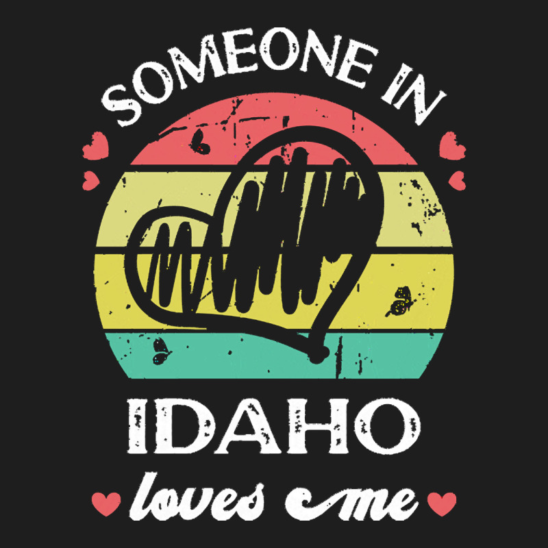 Someone In Idaho Loves Me T  Shirt Someone In Idaho Loves Me Funny Fam Classic T-shirt | Artistshot