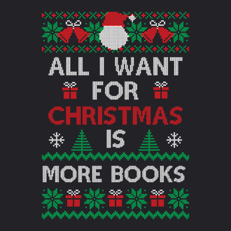 Trending All I Want For Christmas Is More Books -  Funny Xmas Gift - U Youth Tee by declangreenwood | Artistshot