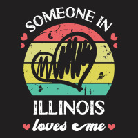 Someone In Illinois Loves Me T  Shirt Someone In Illinois Loves Me Fun T-shirt | Artistshot