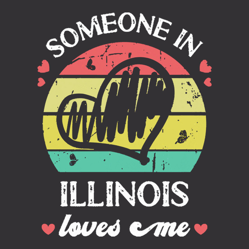 Someone In Illinois Loves Me T  Shirt Someone In Illinois Loves Me Fun Vintage Hoodie | Artistshot