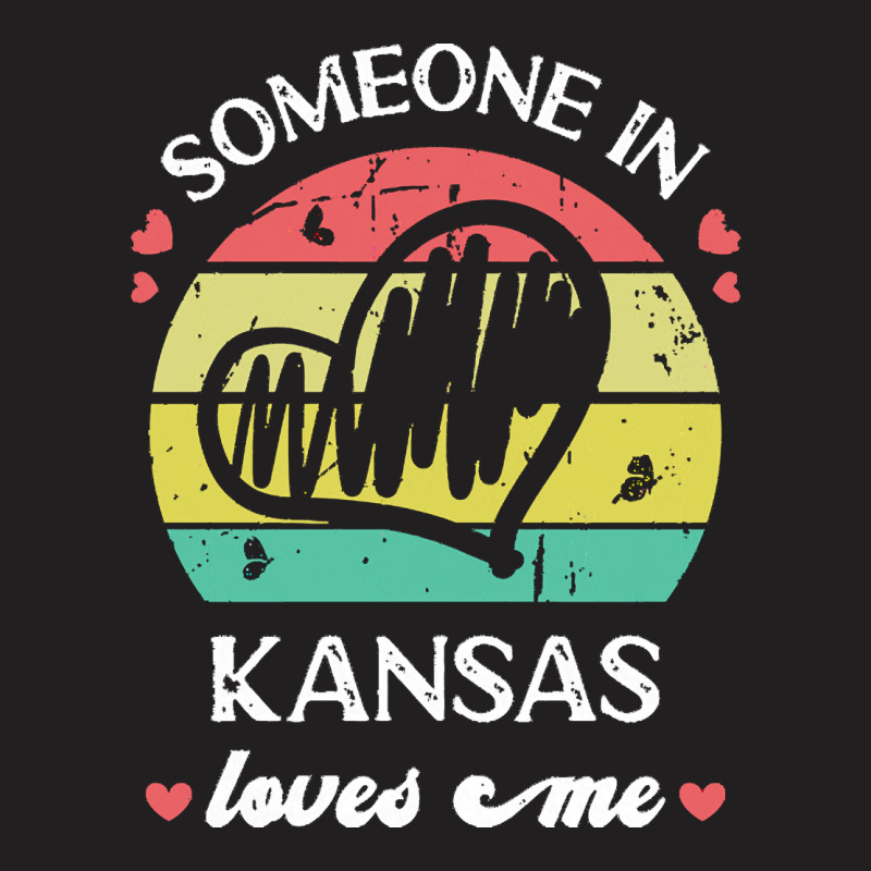 Someone In Kansas Loves Me T  Shirt Someone In Kansas Loves Me Funny F T-shirt | Artistshot