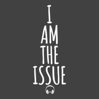 I Am The Issue Vintage T-shirt | Artistshot