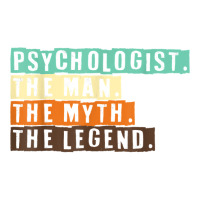 Psychologist The Man The Myth The Legend I Psychology T Shirt Baby Tee | Artistshot