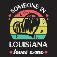 Someone In Louisiana Loves Me T  Shirt Someone In Louisiana Loves Me F T-shirt | Artistshot