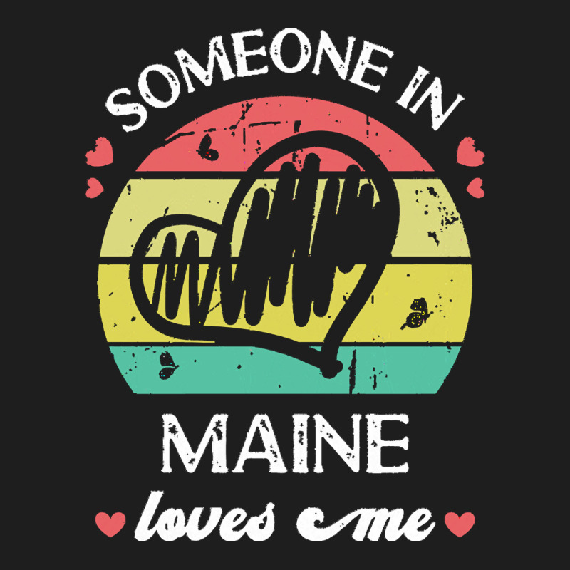 Someone In Maine Loves Me T  Shirt Someone In Maine Loves Me Funny Fam Classic T-shirt | Artistshot