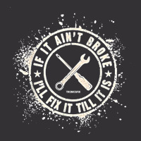 If It Ain’t Broke I’ll Fix It Till It Is T Shirt Vintage Hoodie | Artistshot