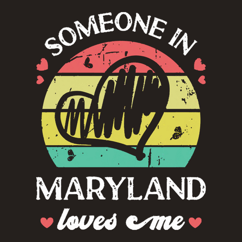 Someone In Maryland Loves Me T  Shirt Someone In Maryland Loves Me Fun Tank Top | Artistshot