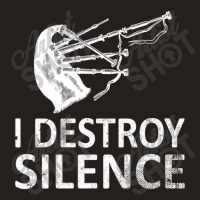 I Destroy Silence Funny Bagpiper Musician Tank Top | Artistshot