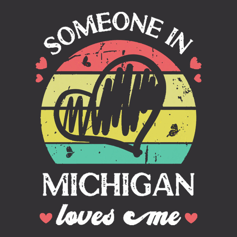 Someone In Michigan Loves Me T  Shirt Someone In Michigan Loves Me Fun Vintage Hoodie | Artistshot