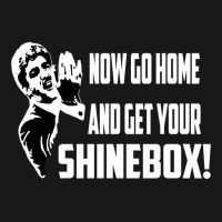 Limited Edition Now Go Home And Get Your Shinebox! Flannel Shirt | Artistshot