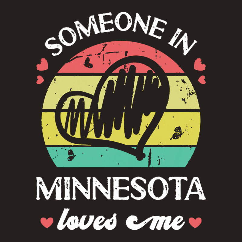 Someone In Minnesota Loves Me T  Shirt Someone In Minnesota Loves Me F Tank Top | Artistshot