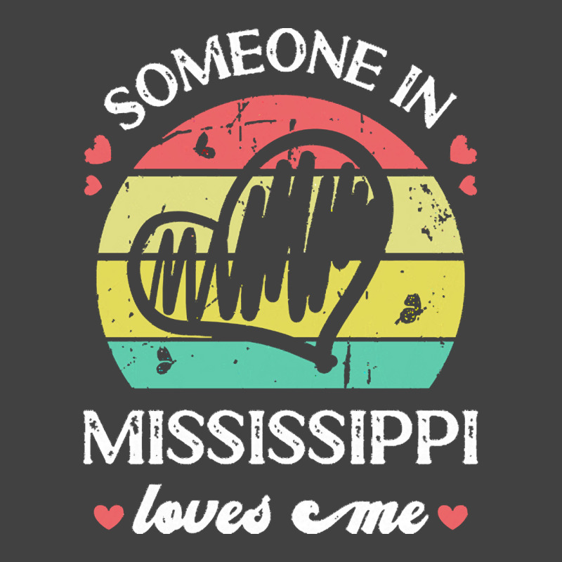 Someone In Mississippi Loves Me T  Shirt Someone In Mississippi Loves Vintage T-shirt | Artistshot