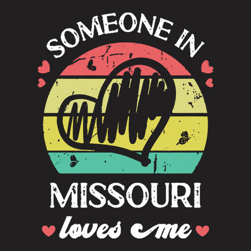 Someone In Missouri Loves Me T  Shirt Someone In Missouri Loves Me Fun T-shirt | Artistshot