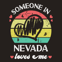 Someone In Nevada Loves Me T  Shirt Someone In Nevada Loves Me Funny F Tank Top | Artistshot