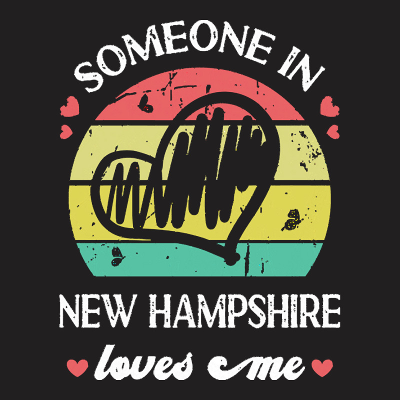 Someone In New Hampshire Loves Me T  Shirt Someone In New Hampshire Lo T-shirt | Artistshot