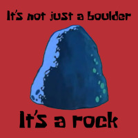 It's Not Just A Boulder... T-shirt | Artistshot