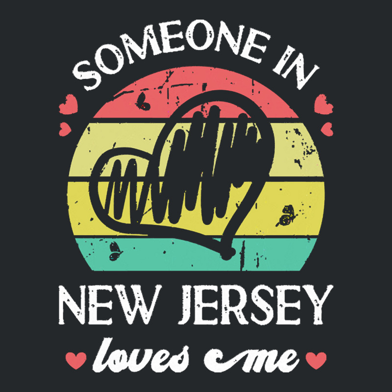 Someone In New Jersey Loves Me T  Shirt Someone In New Jersey Loves Me Crewneck Sweatshirt | Artistshot